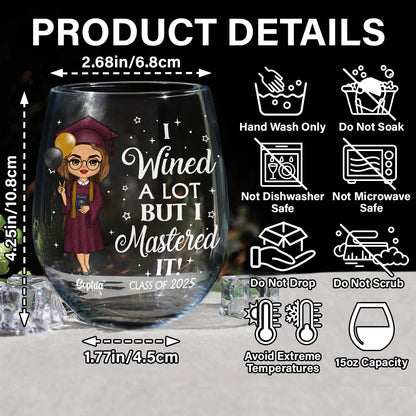 Personalized graduation wine glass: 'I Wined A Lot But I Mastered It!' design, stemless, 15oz.